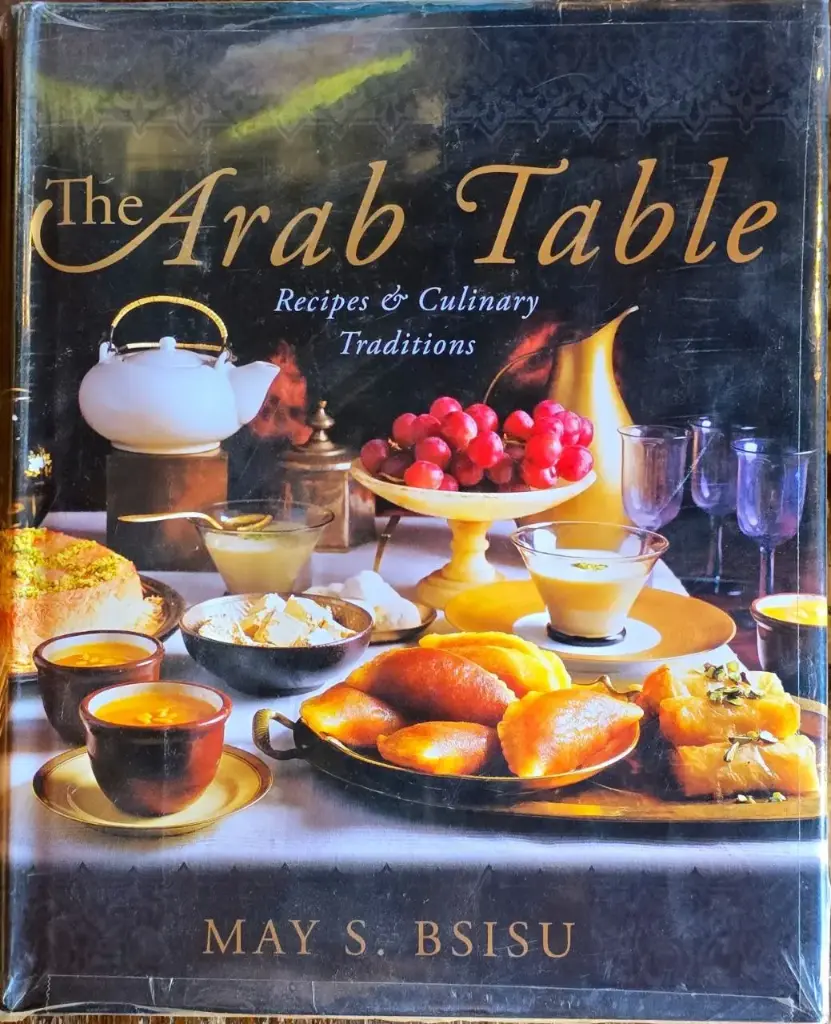 The Arab Table: recipe and culinary traditions by May S. Bsisu