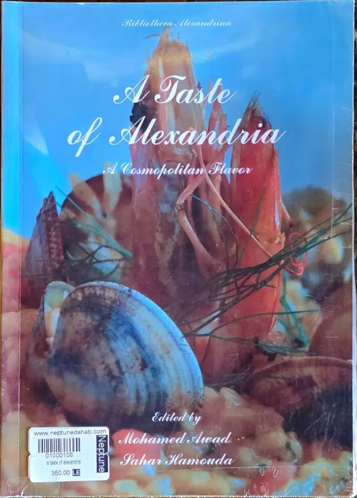 A Taste of Alexandria: a cosmopolitan flavor by Mohamed Awad and Sahar Hamouda 