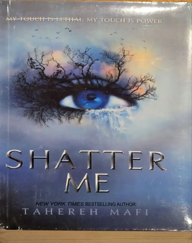 Shatter me by Tahereh Mafi