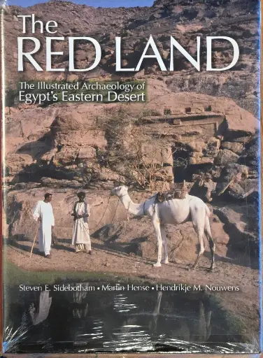 The Red Land: the illustrated archeology of Egypt's Eastern Desert - Hard cover - by Steven E. Sidebotham, Martin Hense, Hendrikje M. Nouwens